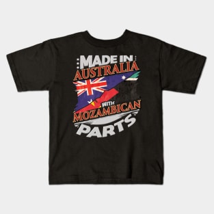 Made In Australia With Mozambican Parts - Gift for Mozambican From Mozambique Kids T-Shirt